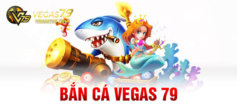 Bắn Cá Vegas79 1